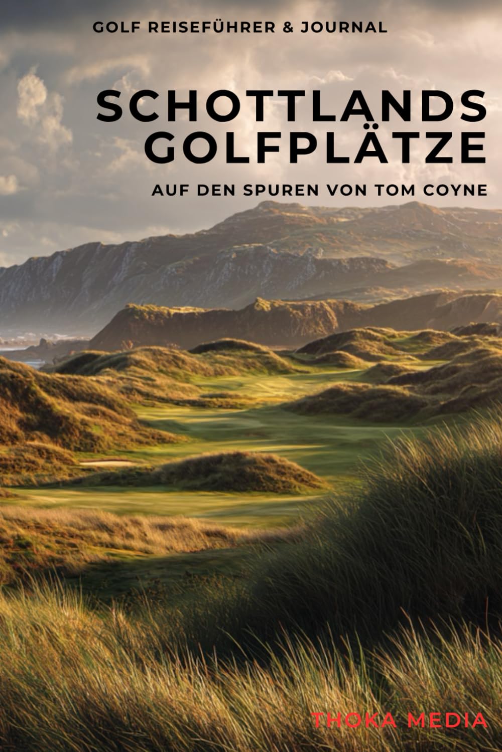 Cover: Schottlands Golfplätze – Auf den Spuren von Tom Coyne